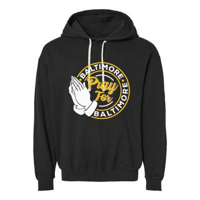 Pray For Baltimore Baltimore Strong Praying For Baltimore Garment-Dyed Fleece Hoodie