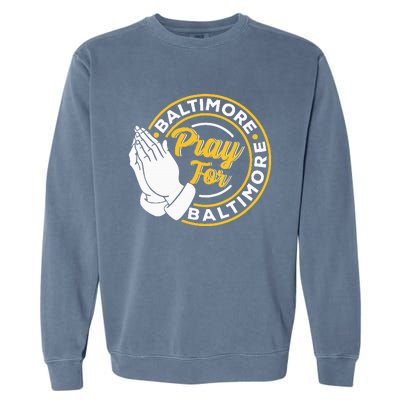 Pray For Baltimore Baltimore Strong Praying For Baltimore Garment-Dyed Sweatshirt