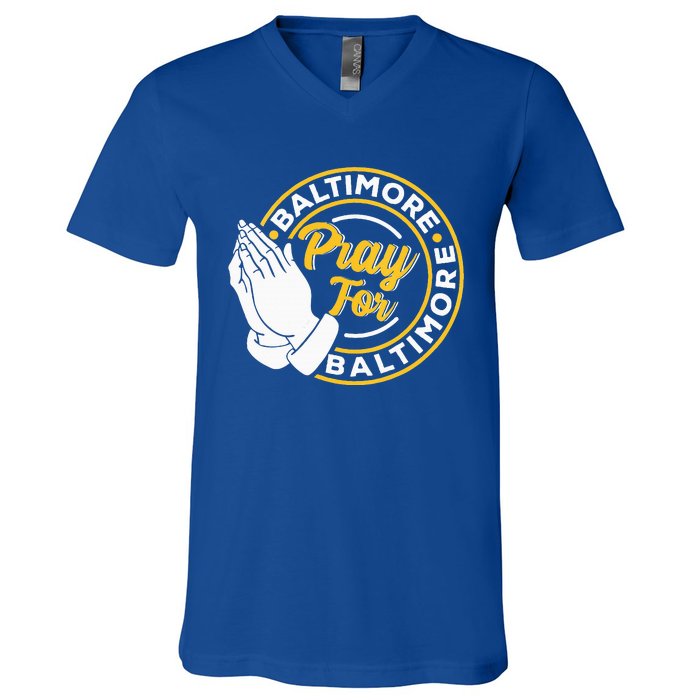 Pray For Baltimore Baltimore Strong Praying For Baltimore V-Neck T-Shirt