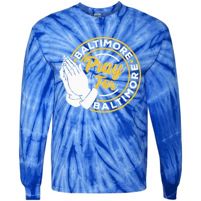 Pray For Baltimore Baltimore Strong Praying For Baltimore Tie-Dye Long Sleeve Shirt