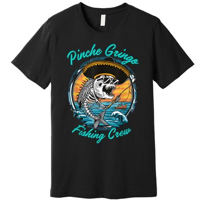 Pinchegringo Fishing Crew Premium T-Shirt