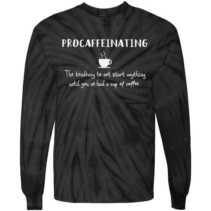 Procaffeinating Funny Coffee Addict Joke Caffeine Lover Gag Tie-Dye Long Sleeve Shirt