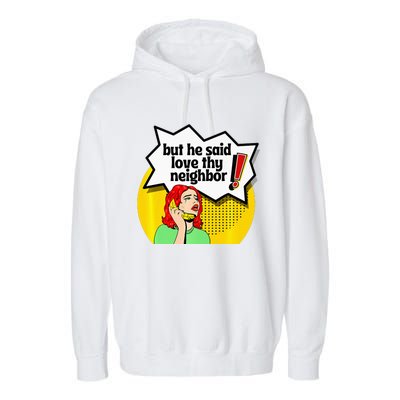 Pride Funny Christian Love Thy Neighbor Garment-Dyed Fleece Hoodie