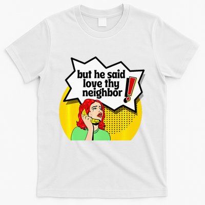 Pride Funny Christian Love Thy Neighbor T-Shirt