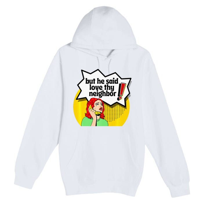 Pride Funny Christian Love Thy Neighbor Premium Pullover Hoodie