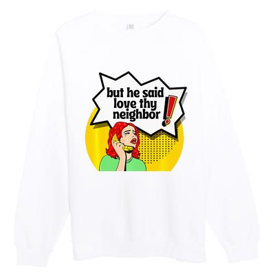 Pride Funny Christian Love Thy Neighbor Premium Crewneck Sweatshirt