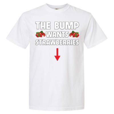 Pregnant Food Cravings The Bump Wants Strawberries Mom Gift Garment-Dyed Heavyweight T-Shirt