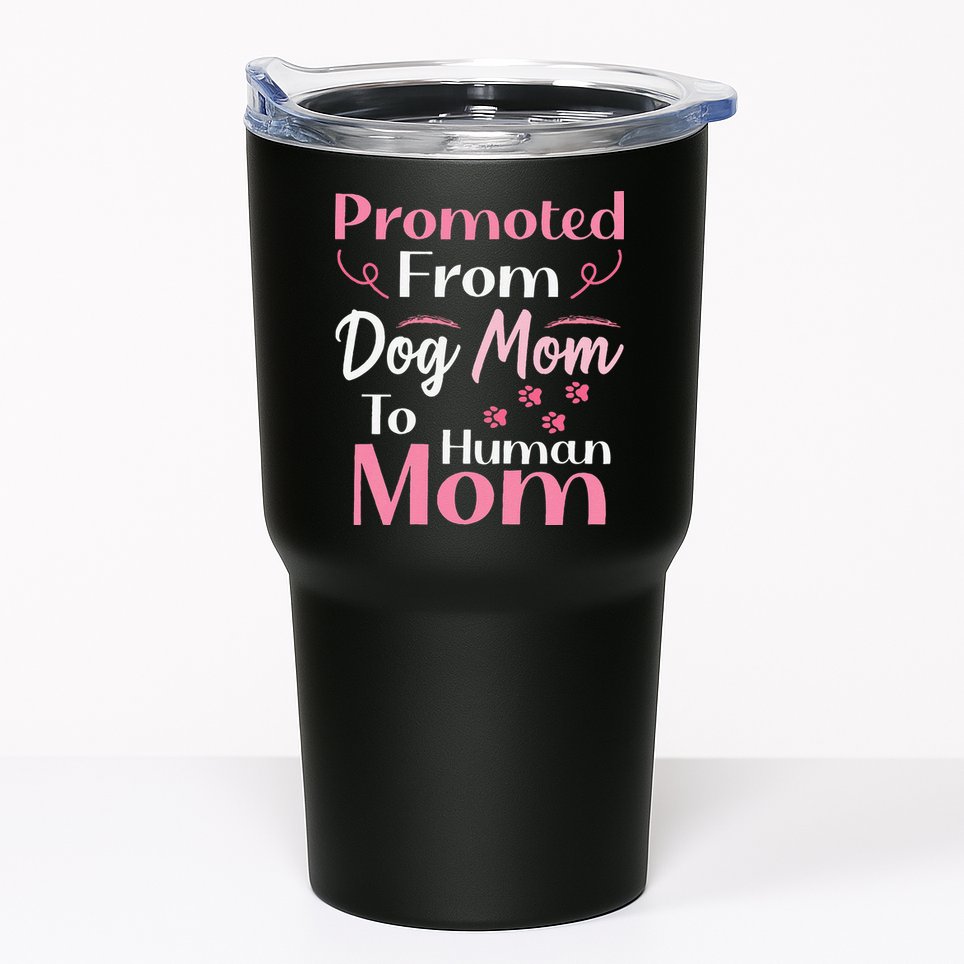 Promoted From Dog Mom To Human Mom MotherS Day Tumbler