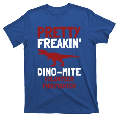 Pretty Freakin Dinomite Volunteer Firefighter Funny Gift T-Shirt