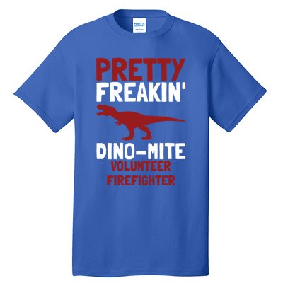 Pretty Freakin Dinomite Volunteer Firefighter Funny Gift Tall T-Shirt