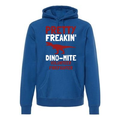 Pretty Freakin Dinomite Volunteer Firefighter Funny Gift Premium Hoodie