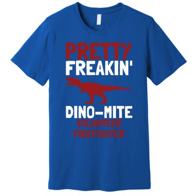 Pretty Freakin Dinomite Volunteer Firefighter Funny Gift Premium T-Shirt