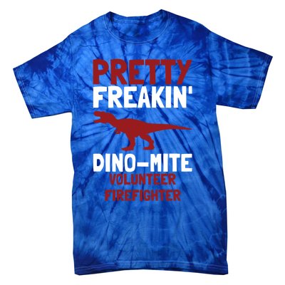 Pretty Freakin Dinomite Volunteer Firefighter Funny Gift Tie-Dye T-Shirt