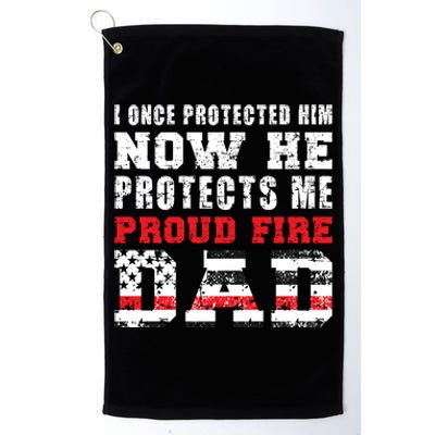 Proud Fire Dad Fire Father Of A Firefighter Dad Gift Platinum Collection Golf Towel