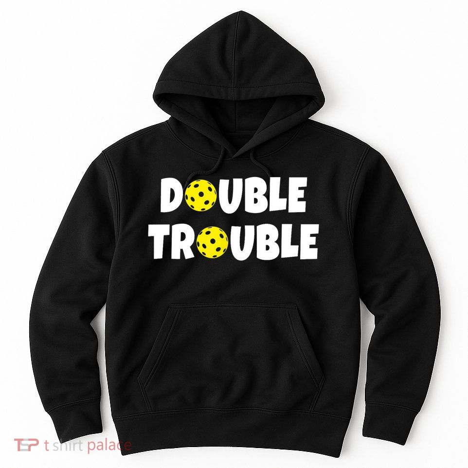 Pickleball Funny Double Trouble Team TShirt Hoodie
