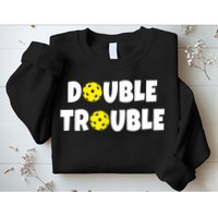 Pickleball Funny Double Trouble Team TShirt Sweatshirt