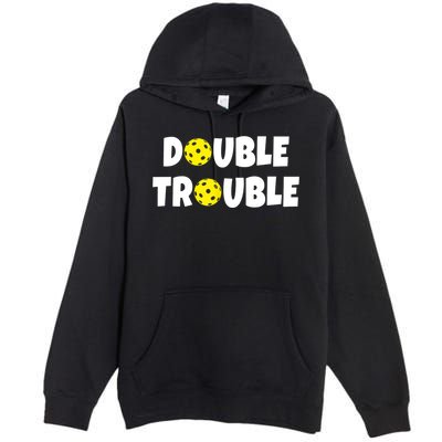 Pickleball Funny Double Trouble Team TShirt Premium Pullover Hoodie