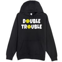 Pickleball Funny Double Trouble Team TShirt Premium Pullover Hoodie