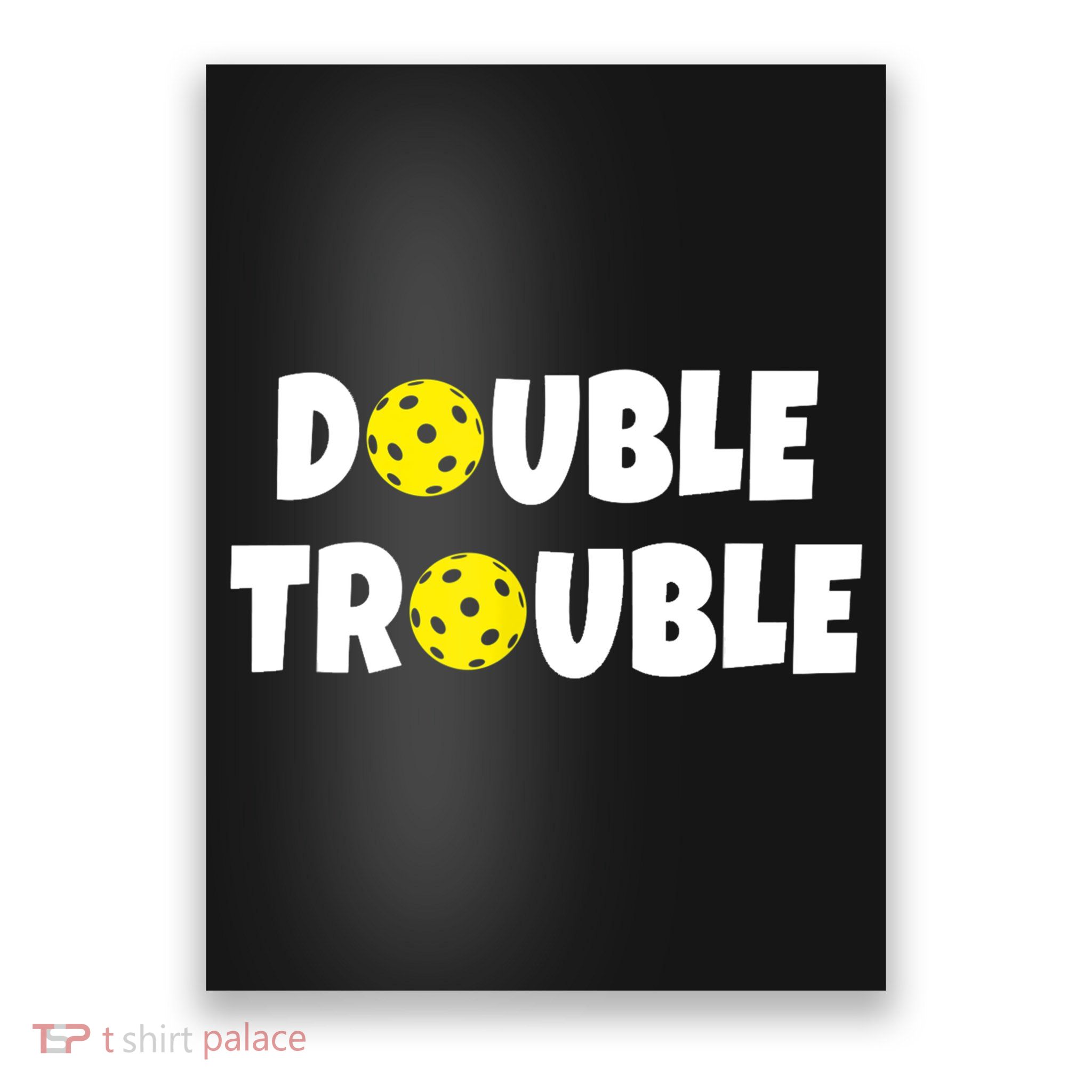 Pickleball Funny Double Trouble Team TShirt Poster