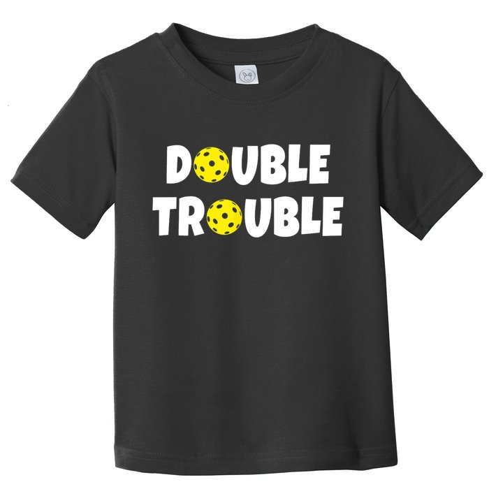 Pickleball Funny Double Trouble Team TShirt Toddler T-Shirt