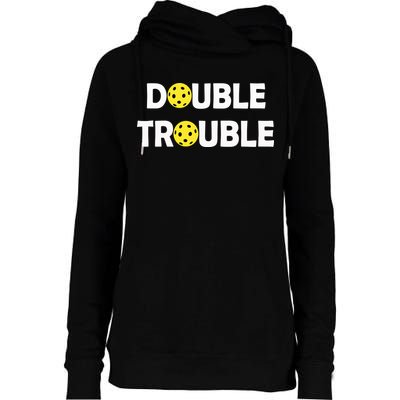 Pickleball Funny Double Trouble Team Womens Funnel Neck Pullover Hood
