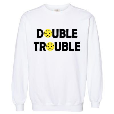 Pickleball Funny Double Trouble Team Garment-Dyed Sweatshirt