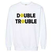 Pickleball Funny Double Trouble Team Garment-Dyed Sweatshirt