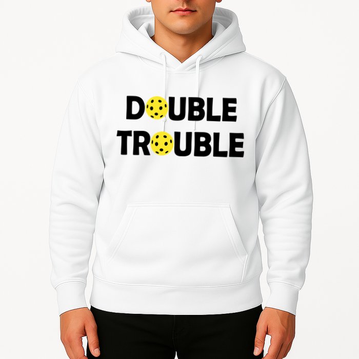 Pickleball Funny Double Trouble Team Hoodie