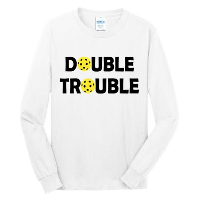 Pickleball Funny Double Trouble Team Tall Long Sleeve T-Shirt