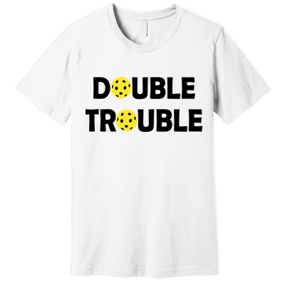 Pickleball Funny Double Trouble Team Premium T-Shirt