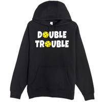 Pickleball Funny Double Trouble Team Premium Pullover Hoodie