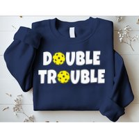 Pickleball Funny Double Trouble Team Sweatshirt