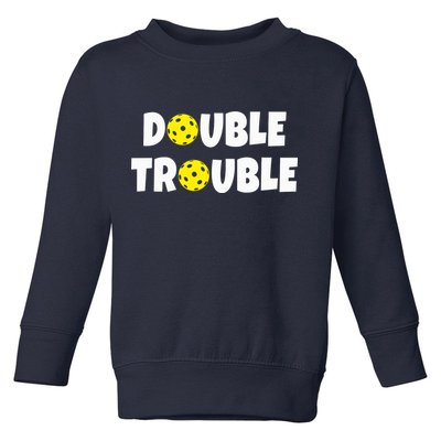 Pickleball Funny Double Trouble Team Toddler Sweatshirt