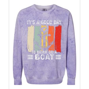 Pontoon Funny Drinking ItS A Good Day To Drink On A Boat Colorblast Crewneck Sweatshirt