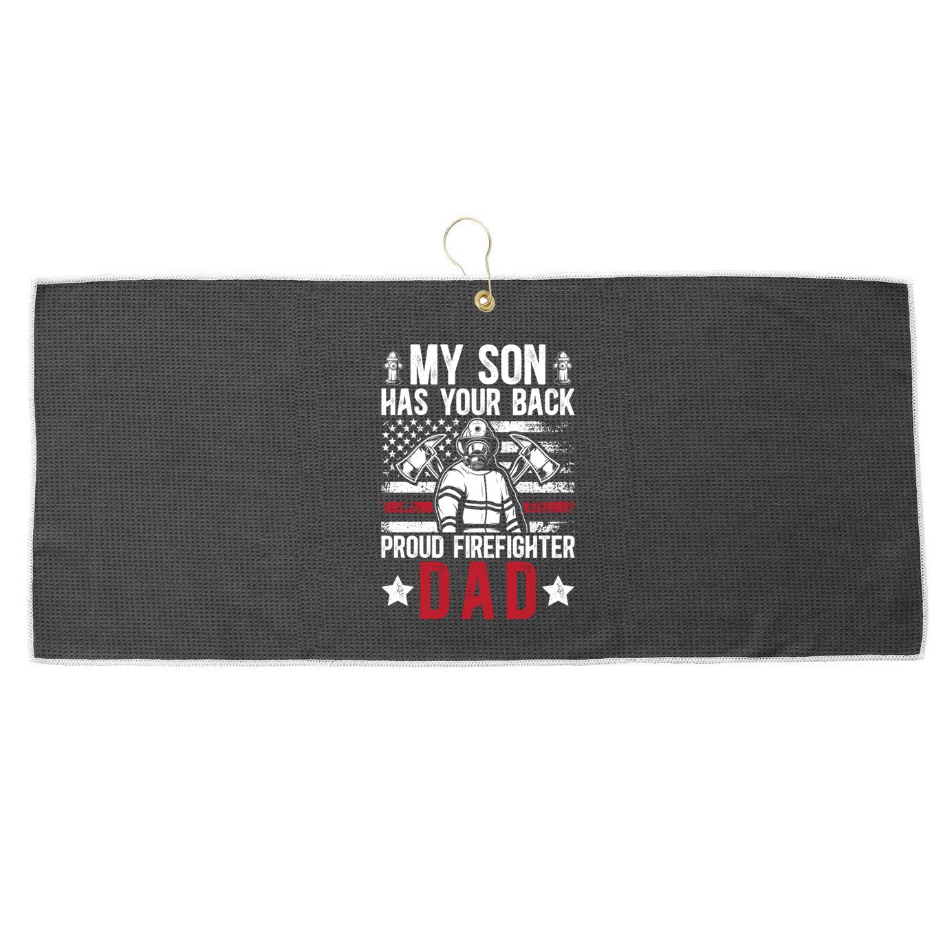 Proud Firefighter Dad Of A Firefighter Father Fire Dad Meaningful Gift Large Microfiber Waffle Golf Towel