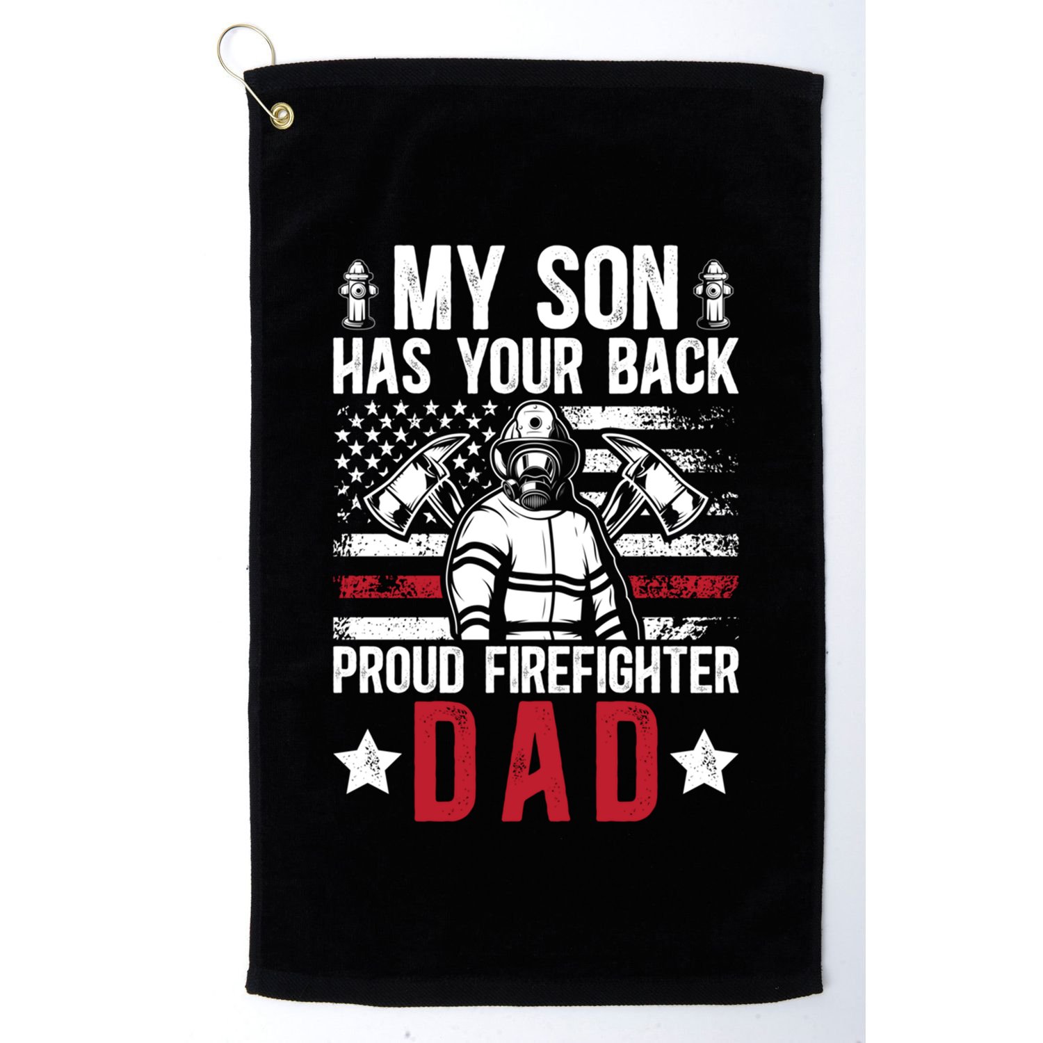 Proud Firefighter Dad Of A Firefighter Father Fire Dad Meaningful Gift Golf Towel