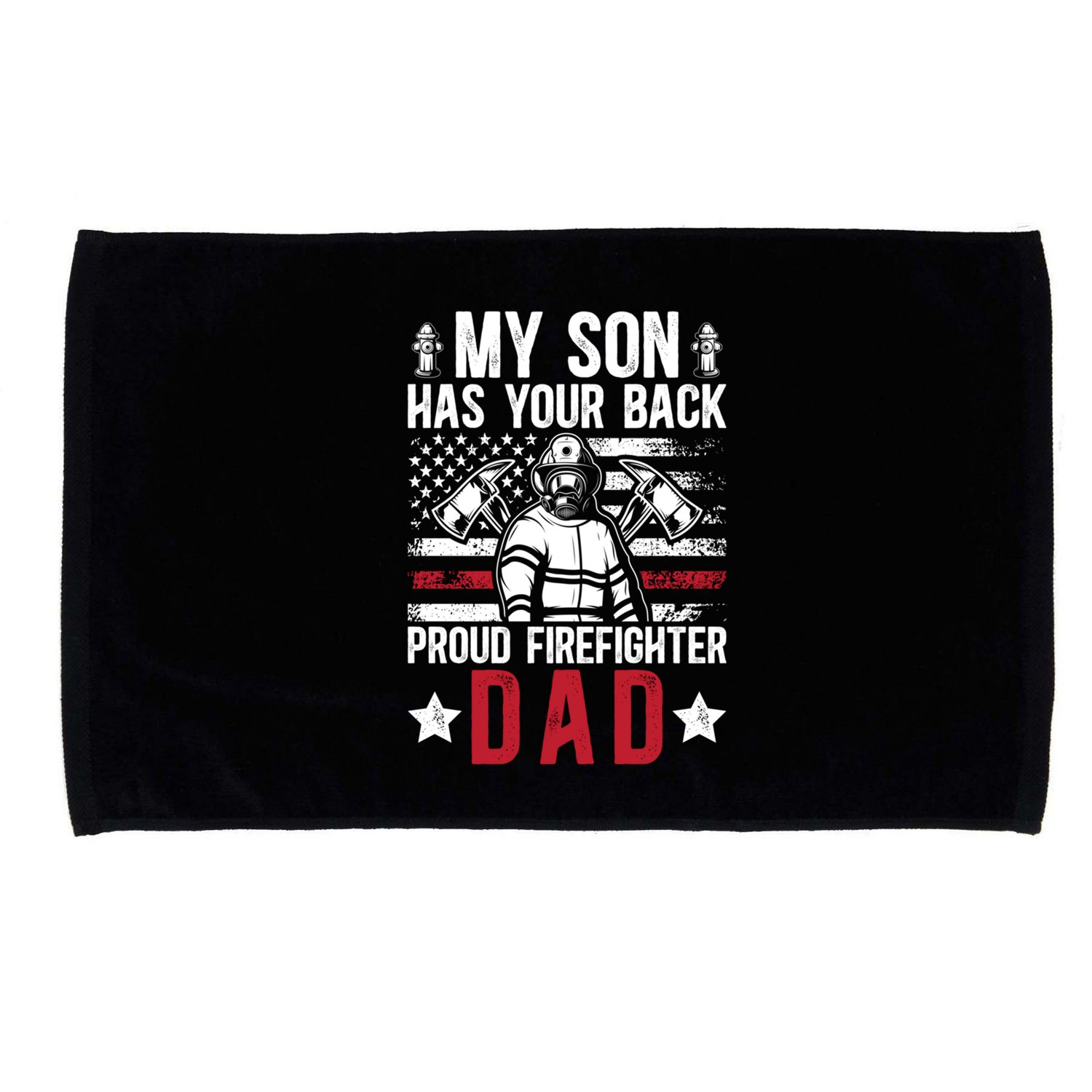 Proud Firefighter Dad Of A Firefighter Father Fire Dad Meaningful Gift Microfiber Hand Towel