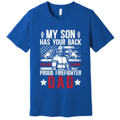 Proud Firefighter Dad Of A Firefighter Father Fire Dad Meaningful Gift Premium T-Shirt