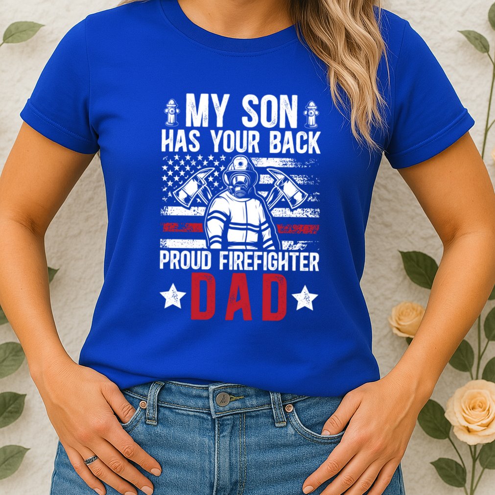 Proud Firefighter Dad Of A Firefighter Father Fire Dad Meaningful Gift Womens T-Shirt