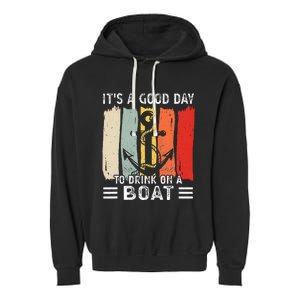 Pontoon Funny Drinking ItS A Good Day To Drink On A Boat Garment-Dyed Fleece Hoodie