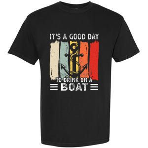 Pontoon Funny Drinking ItS A Good Day To Drink On A Boat Garment-Dyed Heavyweight T-Shirt