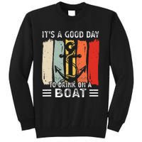 Pontoon Funny Drinking ItS A Good Day To Drink On A Boat Tall Sweatshirt