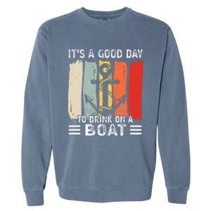 Pontoon Funny Drinking ItS A Good Day To Drink On A Boat Garment-Dyed Sweatshirt