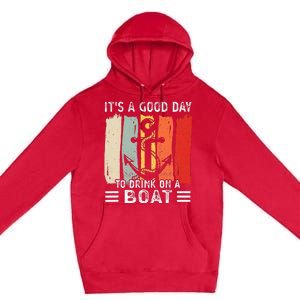 Pontoon Funny Drinking ItS A Good Day To Drink On A Boat Premium Pullover Hoodie