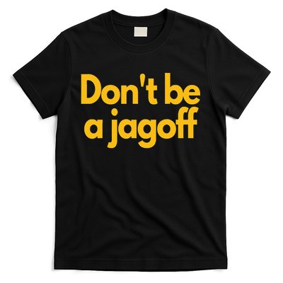 Pittsburgh Funny DonT Be A Jagoff Pennsylvania Home T-Shirt