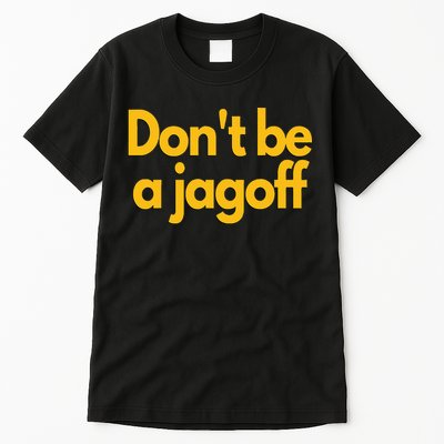 Pittsburgh Funny DonT Be A Jagoff Pennsylvania Home Tall T-Shirt