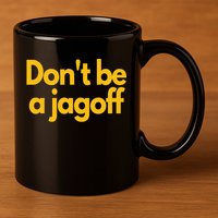 Pittsburgh Funny DonT Be A Jagoff Pennsylvania Home 11oz C Handle Ceramic Mug