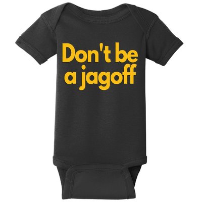 Pittsburgh Funny DonT Be A Jagoff Pennsylvania Home Baby Bodysuit