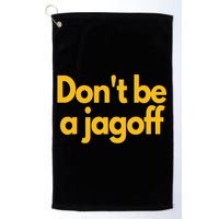 Pittsburgh Funny DonT Be A Jagoff Pennsylvania Home Golf Towel
