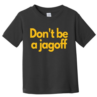 Pittsburgh Funny DonT Be A Jagoff Pennsylvania Home Toddler T-Shirt